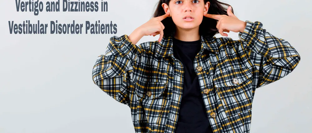 Steady Steps: Tips for Managing Vertigo and Dizziness in Vestibular Disorder Patients